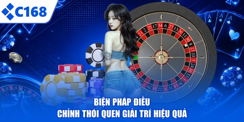 Biện pháp điều chỉnh thói quen giải trí hiệu quả