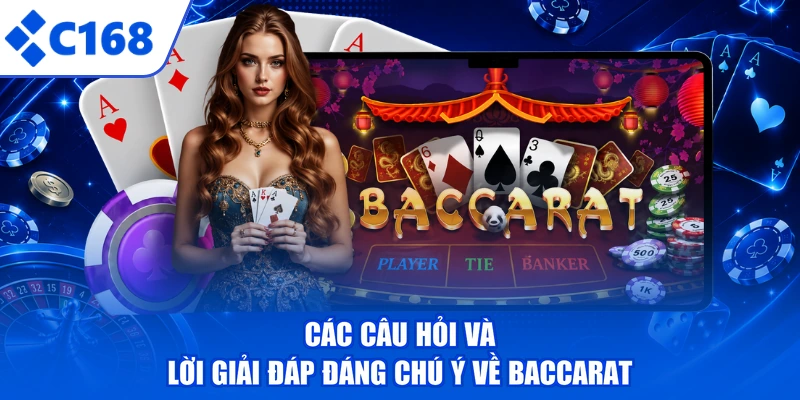 Các câu hỏi và lời giải đáp đáng chú ý về baccarat