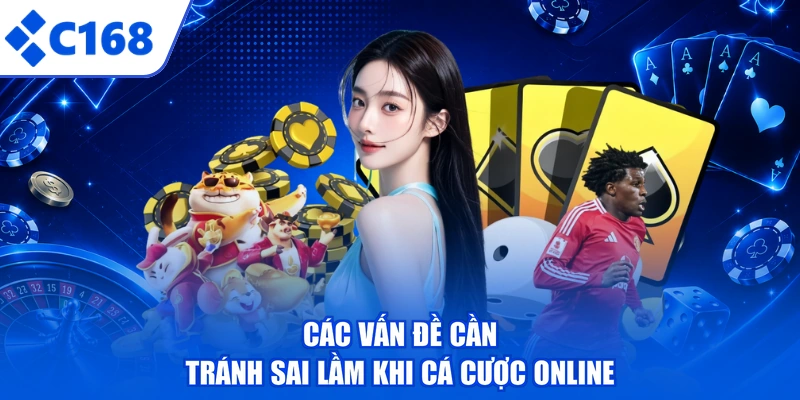 Các vấn đề cần tránh sai lầm khi cá cược online