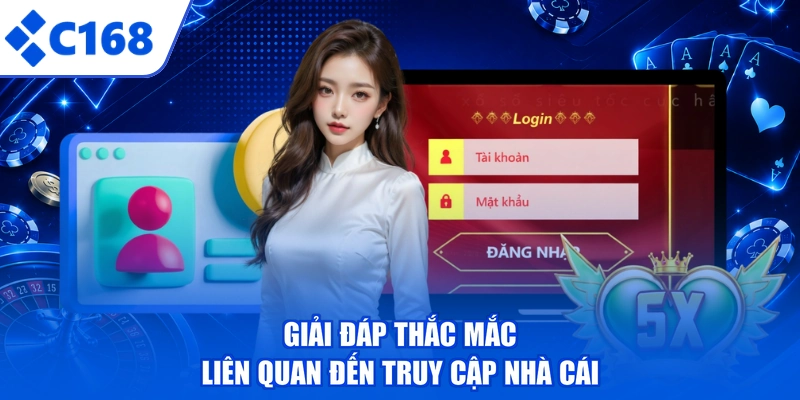 Giải đáp thắc mắc liên quan đến truy cập nhà cái