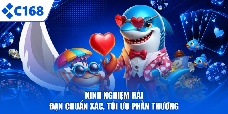Kinh nghiệm rải đạn chuẩn xác, tối ưu phần thưởng