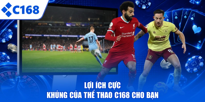 Lợi ích cực khủng của thể thao C168 cho bạn