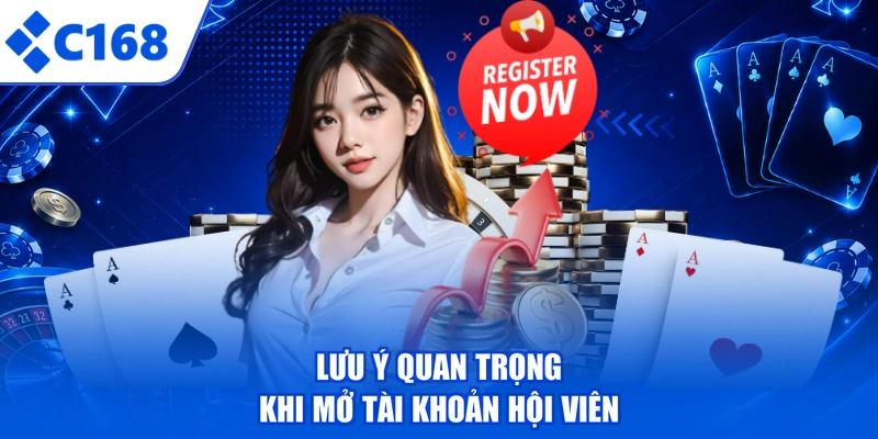 Lưu ý quan trọng khi mở tài khoản hội viên