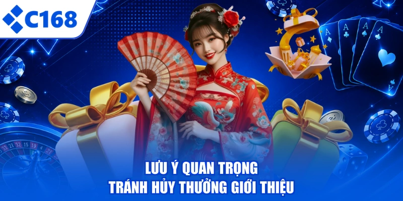 Lưu ý quan trọng tránh hủy thưởng giới thiệu