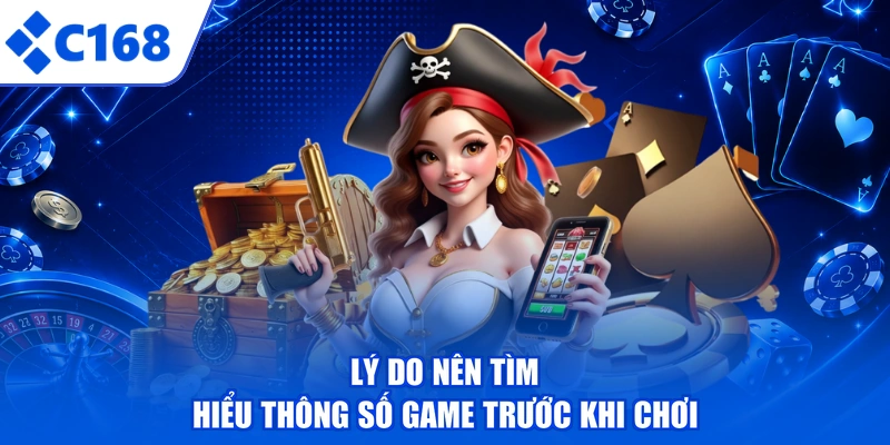 Lý do nên tìm hiểu thông số game trước khi chơi