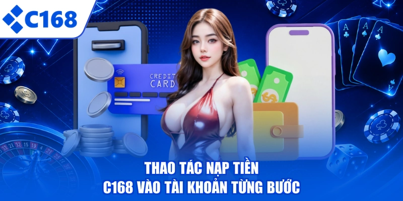 Thao tác nạp tiền C168 vào tài khoản từng bước
