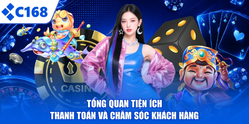 Tổng quan tiện ích thanh toán và chăm sóc khách hàng