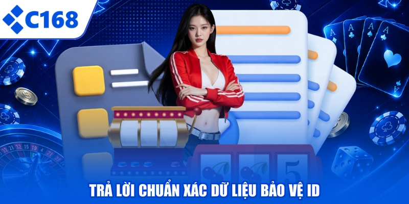 Trả lời chuẩn xác dữ liệu bảo vệ ID