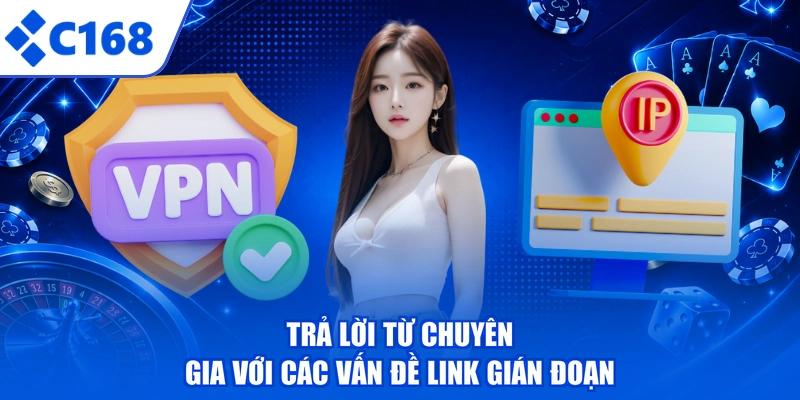 Trả lời từ chuyên gia với các vấn đề link gián đoạn