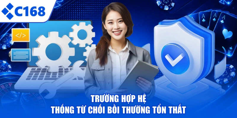 Trường hợp hệ thống từ chối bồi thường tổn thất